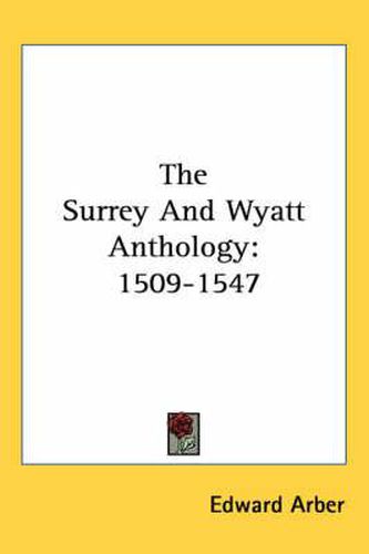 Cover image for The Surrey and Wyatt Anthology: 1509-1547