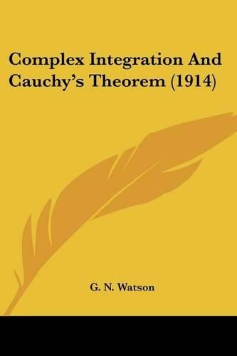 Cover image for Complex Integration and Cauchy's Theorem (1914)