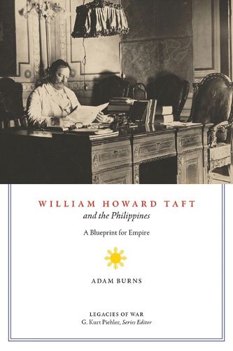 Cover image for William Howard Taft and the Philippines: A Blueprint for Empire