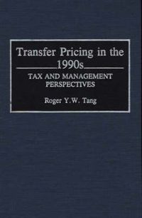 Cover image for Transfer Pricing in the 1990s: Tax Management Perspectives