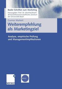 Cover image for Weiterempfehlung ALS Marketingziel: Analyse, Empirische Prufung Und Managementimplikationen