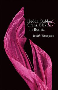 Cover image for Hedda Gabler & Sirens: Elektra in Bosnia: Two Plays