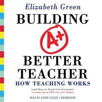 Cover image for Building a Better Teacher: How Teaching Works (and How to Teach It to Everyone)