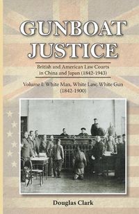 Cover image for Gunboat Justice: White Man, White Gun