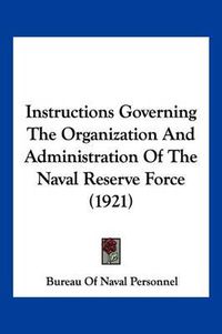 Cover image for Instructions Governing the Organization and Administration of the Naval Reserve Force (1921)