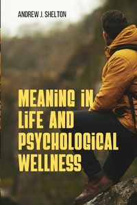 Cover image for Meaning In Life and Psychological Well- Being