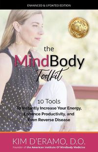 Cover image for The MindBody Toolkit: 10 Tools to Increase Your Energy, Enhance Productivity, and Even Reverse Disease