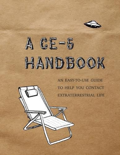 Cover image for A CE-5 Handbook: An Easy-To-Use Guide to Help You Contact Extraterrestrial Life