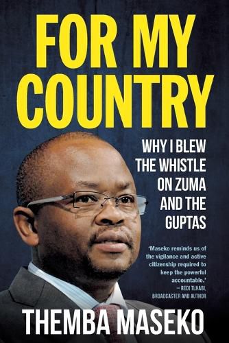 Cover image for For My Country: Why I Blew the Whistle on Zuma and the Guptas