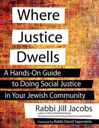 Cover image for Where Justice Dwells: A Hands-On Guide to Doing Social Justice in Your Jewish Community