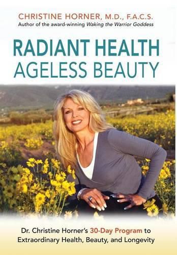 Cover image for Radiant Health Ageless Beauty: Dr. Christine Horner's 30-Day Program to Extraordinary Health, Beauty, and Longevity