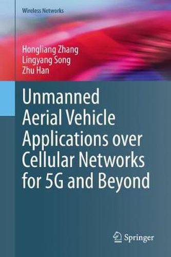 Cover image for Unmanned Aerial Vehicle Applications over Cellular Networks for 5G and Beyond