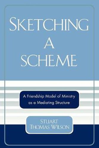 Cover image for Sketching a Scheme: A Friendship Model of Ministry as a Mediating Structure