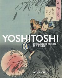 Cover image for Yoshitoshi: One Hundred Aspects of the Moon