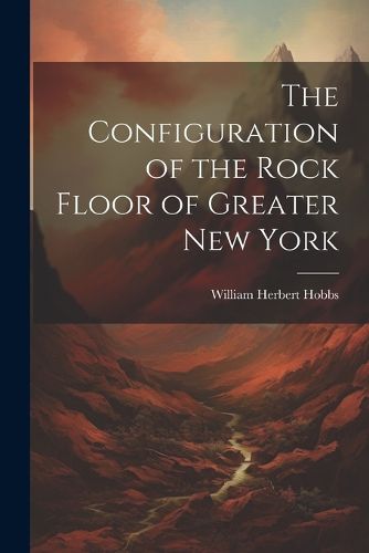 The Configuration of the Rock Floor of Greater New York