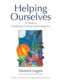 Cover image for Helping Ourselves: Guide to Traditional Chinese Food Energetics