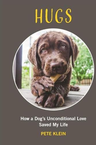 Cover image for HUGS: How A Dog's Unconditional Love Saved My Life