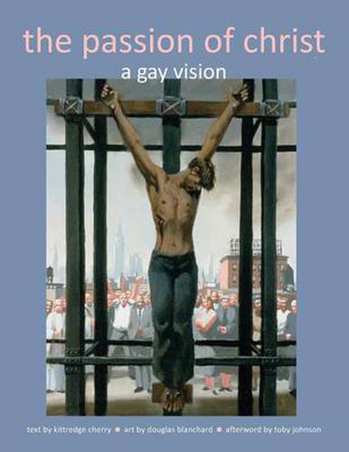 Cover image for The Passion of Christ: A Gay Vision