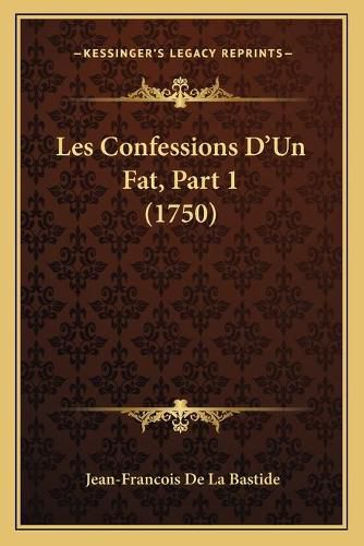 Les Confessions D'Un Fat, Part 1 (1750)