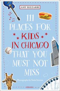 Cover image for 111 Places for Kids in Chicago That You Must Not Miss