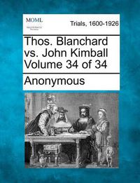 Cover image for Thos. Blanchard vs. John Kimball Volume 34 of 34