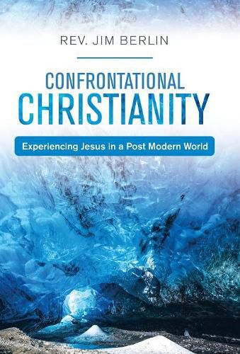 Cover image for Confrontational Christianity: Experiencing Jesus in a Post Modern World