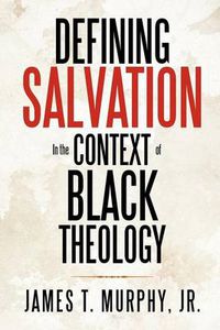 Cover image for Defining Salvation in the Context of Black Theology