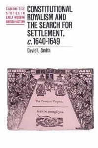 Cover image for Constitutional Royalism and the Search for Settlement, c.1640-1649