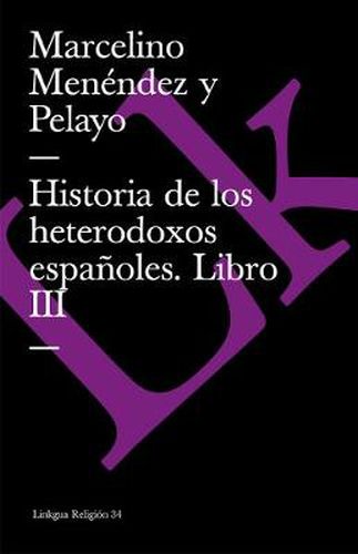 Cover image for Historia de Los Heterodoxos Espanoles. Libro III