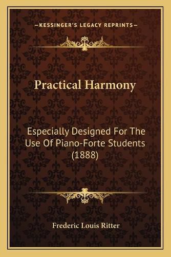 Cover image for Practical Harmony: Especially Designed for the Use of Piano-Forte Students (1888)