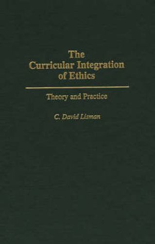 Cover image for The Curricular Integration of Ethics: Theory and Practice