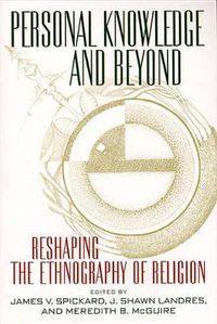 Cover image for Personal Knowledge and Beyond: Reshaping the Ethnography of Religion
