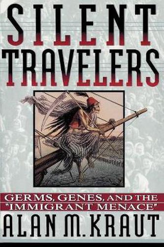 Cover image for Silent Travelers: Germs, Genes and the Immigrant Menace