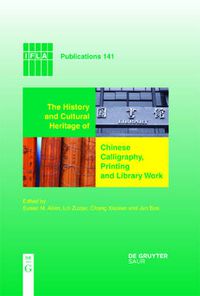 Cover image for The History and Cultural Heritage of Chinese Calligraphy, Printing and Library Work