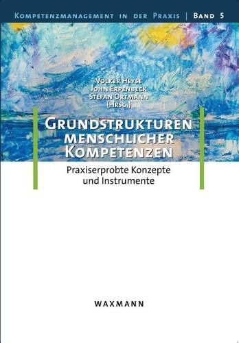 Grundstrukturen menschlicher Kompetenzen: Praxiserprobte Konzepte und Instrumente