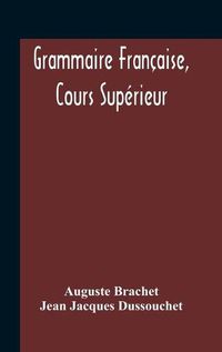 Cover image for Grammaire Francaise, Cours Superieur