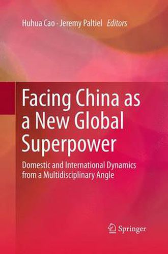 Cover image for Facing China as a New Global Superpower: Domestic and International Dynamics from a Multidisciplinary Angle