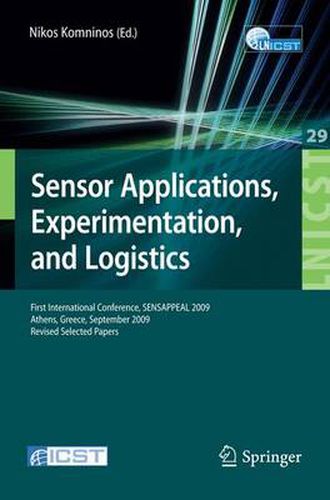 Cover image for Sensor Applications, Experimentation, and Logistics: First International Conference, SENSAPPEAL 2009, Athens, Greece, September 25, 2009, Revised Selected Papers