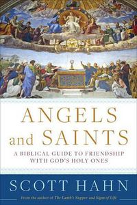 Cover image for Angels and Saints: A Biblical Guide to Friendship with God's Holy Ones