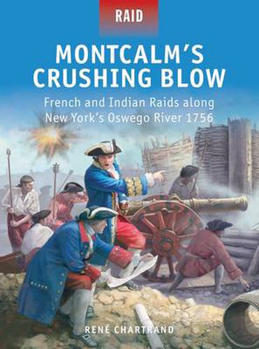 Cover image for Montcalm's Crushing Blow: French and Indian Raids along New York's Oswego River 1756