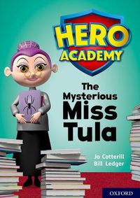Cover image for Hero Academy: Oxford Level 11, Lime Book Band: The Mysterious Miss Tula