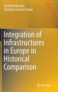 Cover image for Integration of Infrastructures in Europe in Historical Comparison