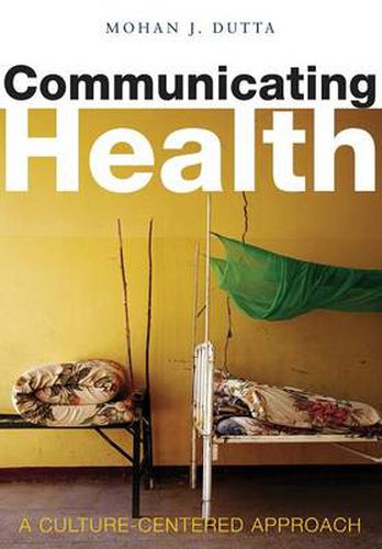 Cover image for Communicating Health: A Culture-centered Approach