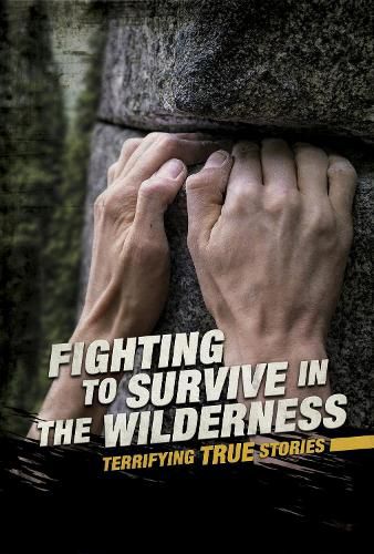 Fighting to Survive in the Wilderness: Terrifying True Stories