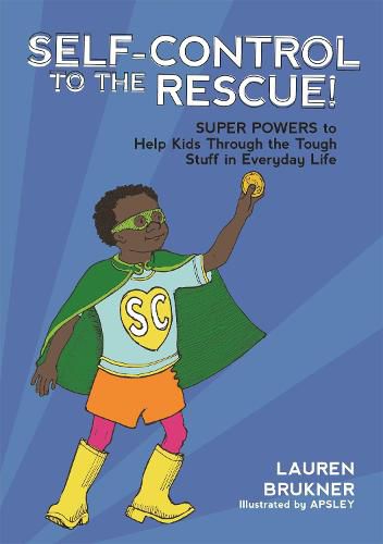 Cover image for Self-Control to the Rescue!: Super Powers to Help Kids Through the Tough Stuff in Everyday Life