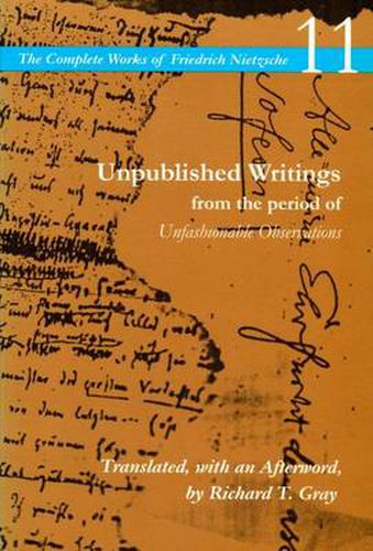 Cover image for Unpublished Writings from the Period of Unfashionable Observations: Volume 11