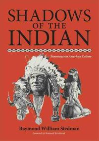 Cover image for Shadows of the Indian: Stereotypes in American Culture