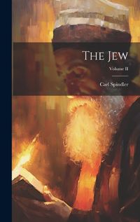 Cover image for The Jew; Volume II