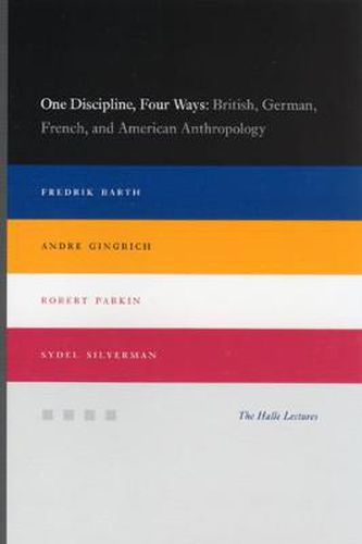 Cover image for One Discipline, Four Ways: British, German, French, and American Anthropology