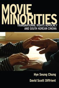 Cover image for Movie Minorities: Transnational Rights Advocacy and South Korean Cinema